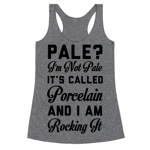 I'm Not Pale It's Called Porcelain Racerback Tank Top