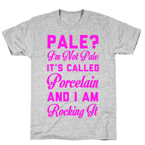 I'm Not Pale It's Called Porcelain T-Shirt