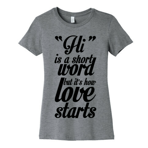 "Hi" is a Short Word but it's How Love Starts Womens T-Shirt