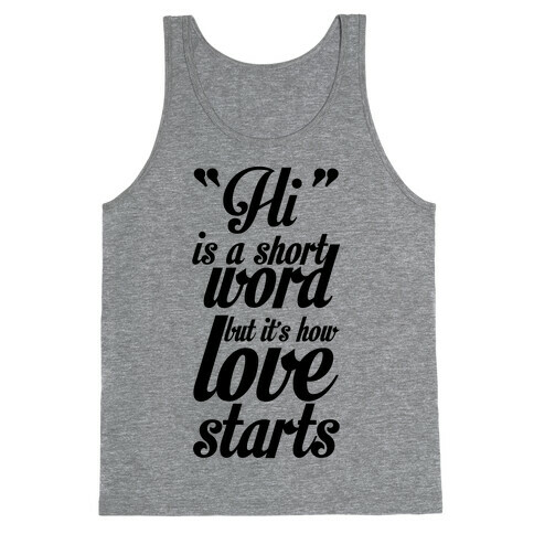 "Hi" is a Short Word but it's How Love Starts Tank Top