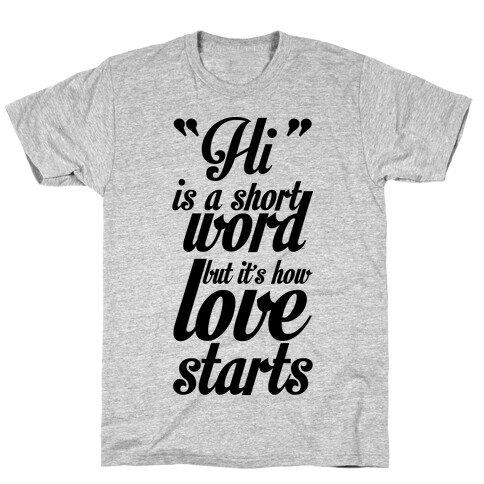 "Hi" is a Short Word but it's How Love Starts T-Shirt