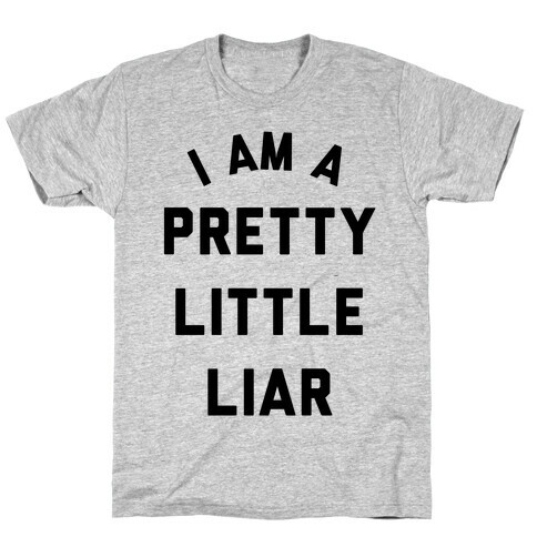 I Am a Pretty Litter Liar T-Shirt