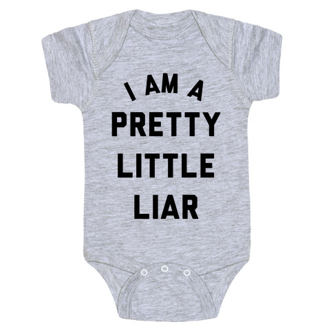 I Am a Pretty Litter Liar Baby One-Piece
