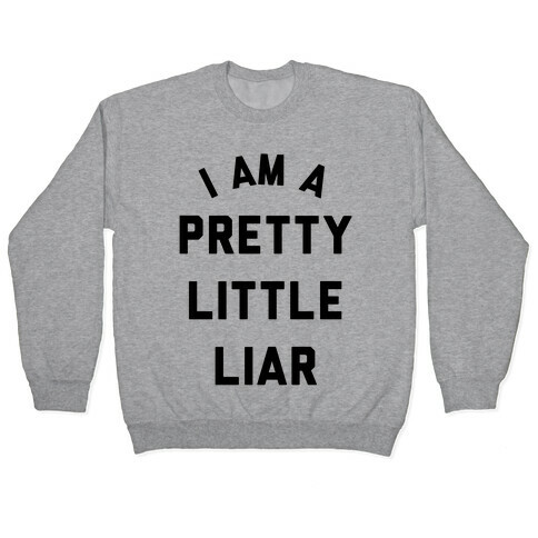I Am a Pretty Litter Liar Pullover