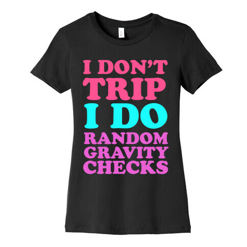 I Don't Trip Womens T-Shirt