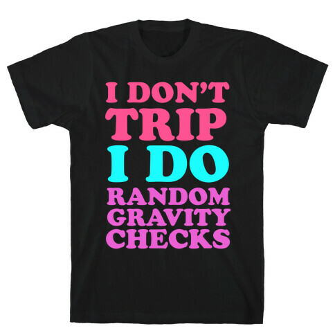 I Don't Trip T-Shirt