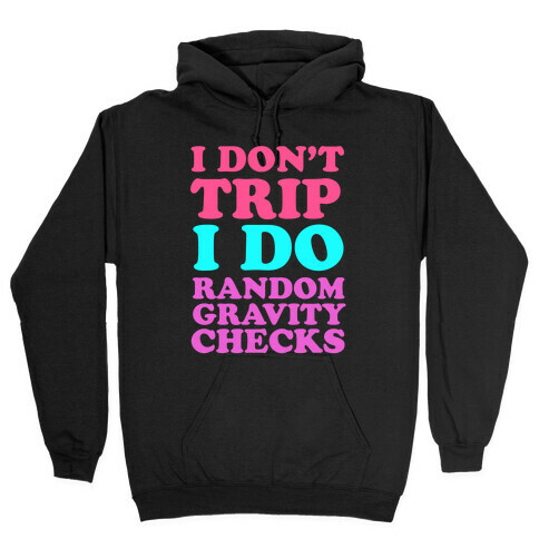 I Don't Trip Hooded Sweatshirt