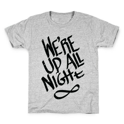 We're Up All Night Kids T-Shirt