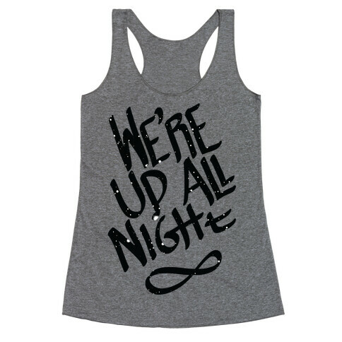 We're Up All Night Racerback Tank Top