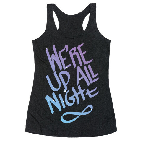 We're Up All Night Racerback Tank Top