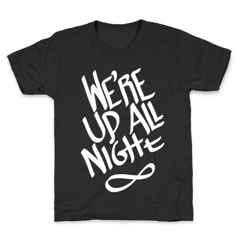 We're Up All Night Kids T-Shirt