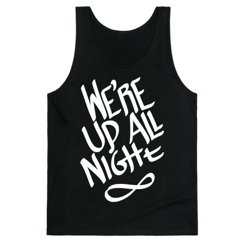 We're Up All Night Tank Top