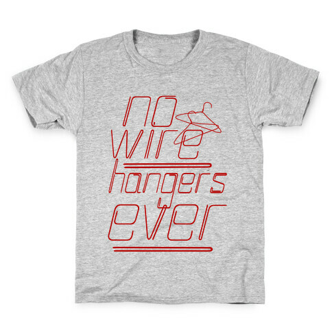 No More Wire Hangers Kids T-Shirt