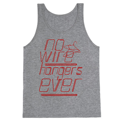 No More Wire Hangers Tank Top