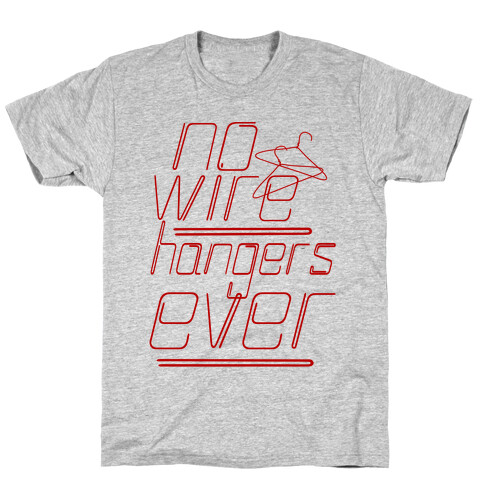 No More Wire Hangers T-Shirt