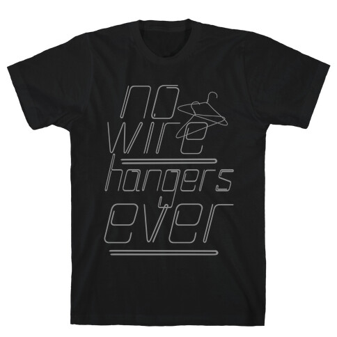 No More Wire Hangers T-Shirt