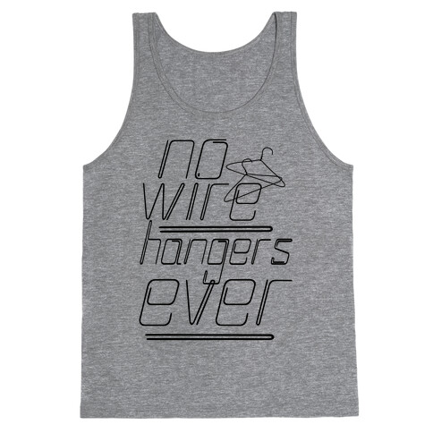 No More Wire Hangers Tank Top