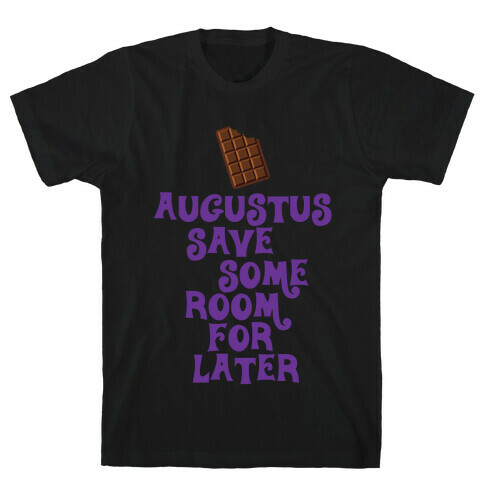 Augustus Save Some Room For Later T-Shirt