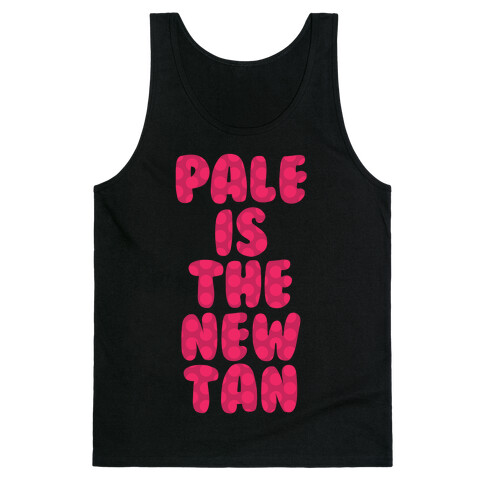 Pale Is The New Tan Tank Top