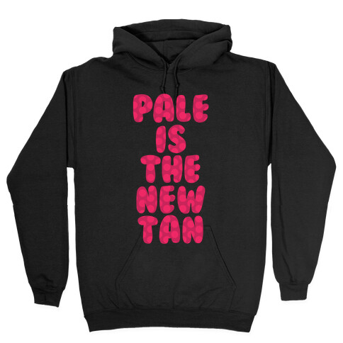 Pale Is The New Tan Hooded Sweatshirt