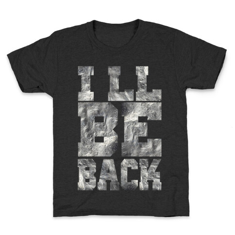 I'll Be Back Kids T-Shirt