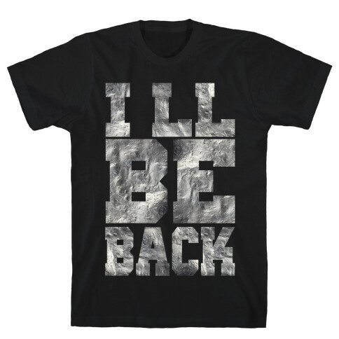 I'll Be Back T-Shirt