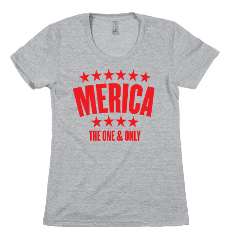 Merica (The One & Only) Womens T-Shirt