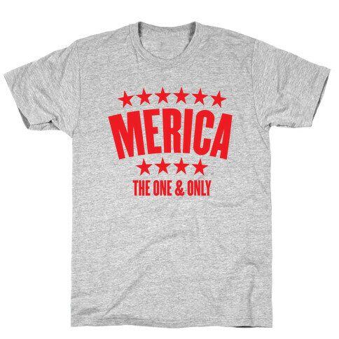 Merica (The One & Only) T-Shirt