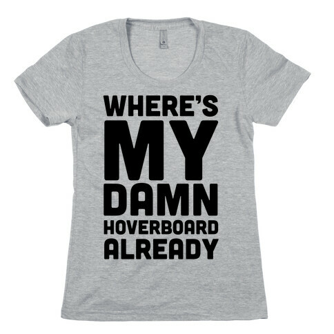 Where's My Hoverboard Womens T-Shirt