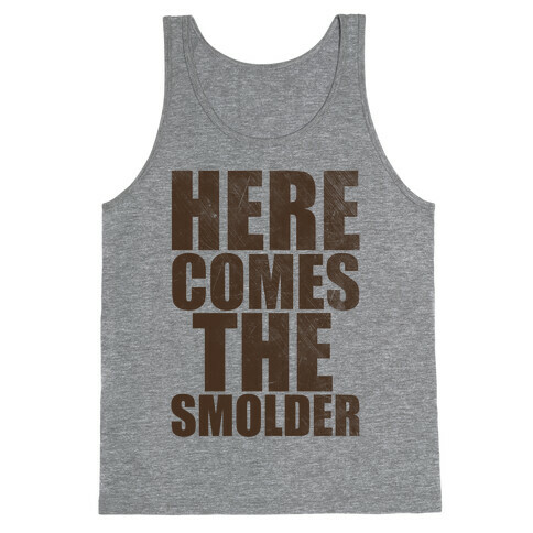 Here Comes The Smolder Tank Top
