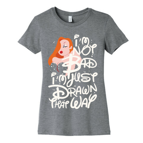 I'm Not Bad I'm Just Drawn That Way Womens T-Shirt