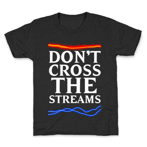 Don't Cross the Streams Kids T-Shirt