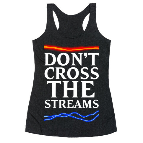 Don't Cross the Streams Racerback Tank Top