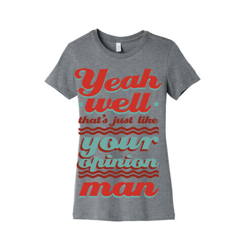 Your Opinion Man Womens T-Shirt