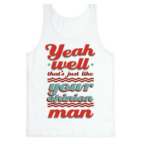 Your Opinion Man Tank Top