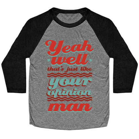 Your Opinion Man Baseball Tee