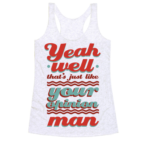 Your Opinion Man Racerback Tank Top