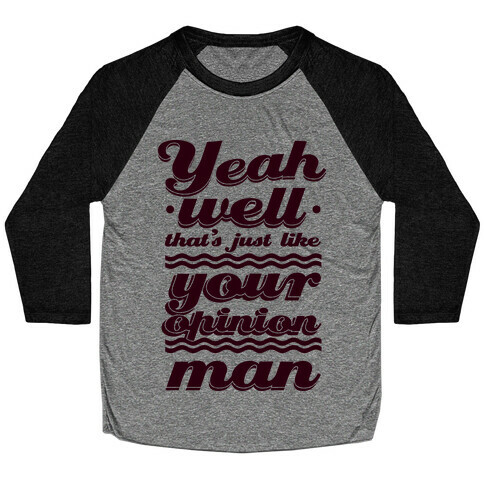 Your Opinion Man Baseball Tee