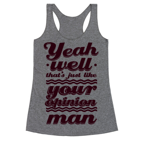 Your Opinion Man Racerback Tank Top