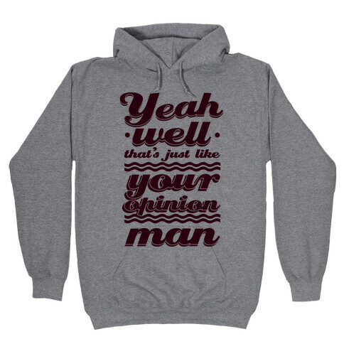 Your Opinion Man Hooded Sweatshirt