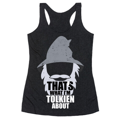 That's What I'm Tolkien About Racerback Tank Top