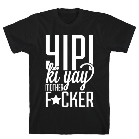 Yipi Ki Yay T-Shirt