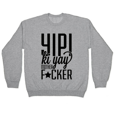 Yipi Ki Yay Pullover