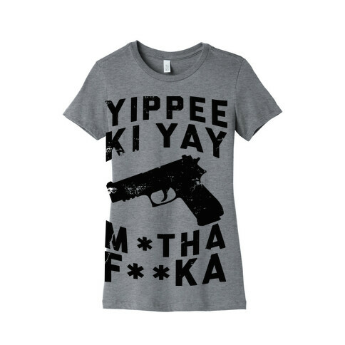 Yippee Ki Yay  Womens T-Shirt