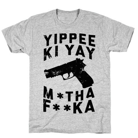 Yippee Ki Yay  T-Shirt