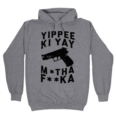 Yippee Ki Yay  Hooded Sweatshirt