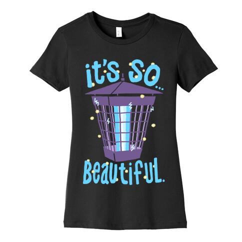 It's So... Beautiful. Womens T-Shirt