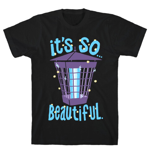 It's So... Beautiful. T-Shirt