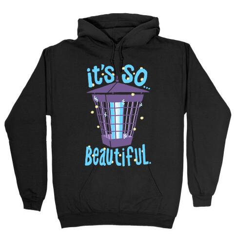 It's So... Beautiful. Hooded Sweatshirt