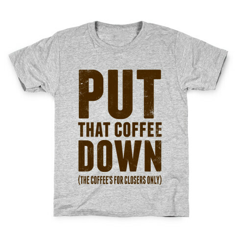Put That Coffee Down Kids T-Shirt